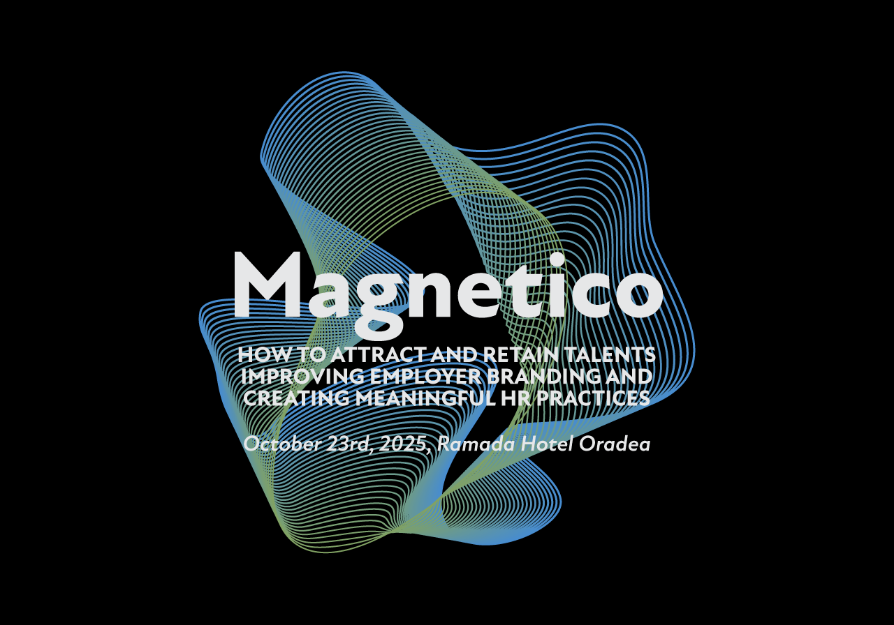 Magnetismul în HR: Cum atragem și reținem talentele în piața muncii de astăzi. Proiectul„MAGNETICO” ajunge la Oradea, pe 23 Octombrie 2025